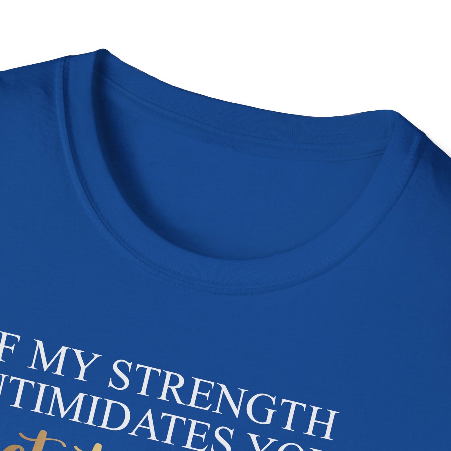 If My Strength Intimidates You Get To Work, Inspirational Gift, Inspirational T-Shirt Gift, Trust in Yourself T-Shirt, Inspire T-shirt, Motivational T-Shirts, Inspirational T-Shirt Gift, Inspire, Dream Create Share T-Shirt Gift, Tee Gift, Good Mood