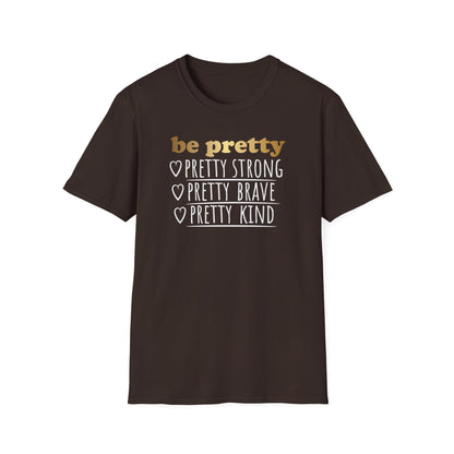 Be Pretty Pretty Strong Pretty Brave, Inspirational Gift, Inspirational T-Shirt Gift, Trust in Yourself T-Shirt, Inspire T-shirt, Motivational T-Shirts, Inspirational T-Shirt