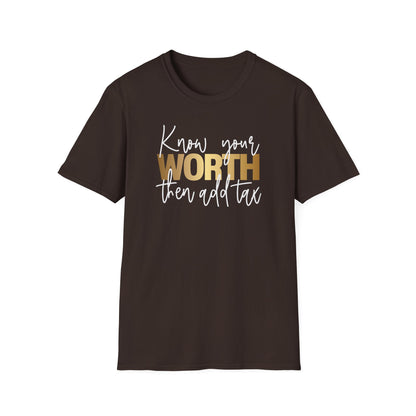 Know Your Worth Then Add Tax, Inspirational Gift, Inspirational T-Shirt Gift, Trust in Yourself T-Shirt, Inspire T-shirt, Motivational T-Shirts, Inspirational T-Shirt Gift, Inspire, Dream Create Share T-Shirt Gift, Tee Gift, Good Mood
