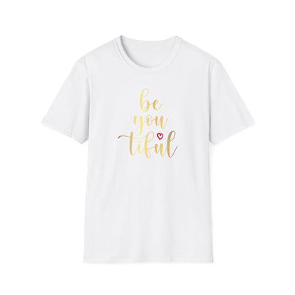 Be You Tiful, Inspirational Gift, Inspirational T-Shirt Gift, Trust in Yourself T-Shirt, Inspire T-shirt, Motivational T-Shirts, Inspirational T-Shirt