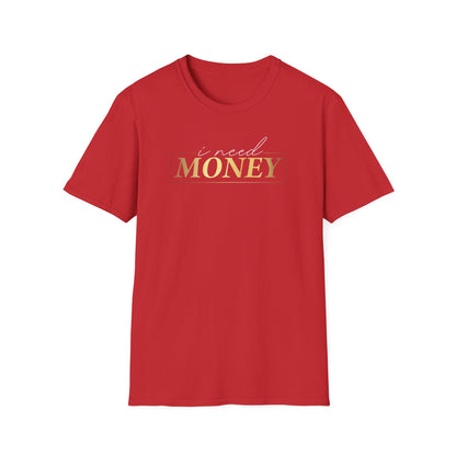 I Need Money, Inspirational Gift, Inspirational T-Shirt Gift, Trust in Yourself T-Shirt, Inspire T-shirt, Motivational T-Shirts, Inspirational T-Shirt Gift, Inspire, Dream Create Share T-Shirt Gift, Tee Gift, Good Mood