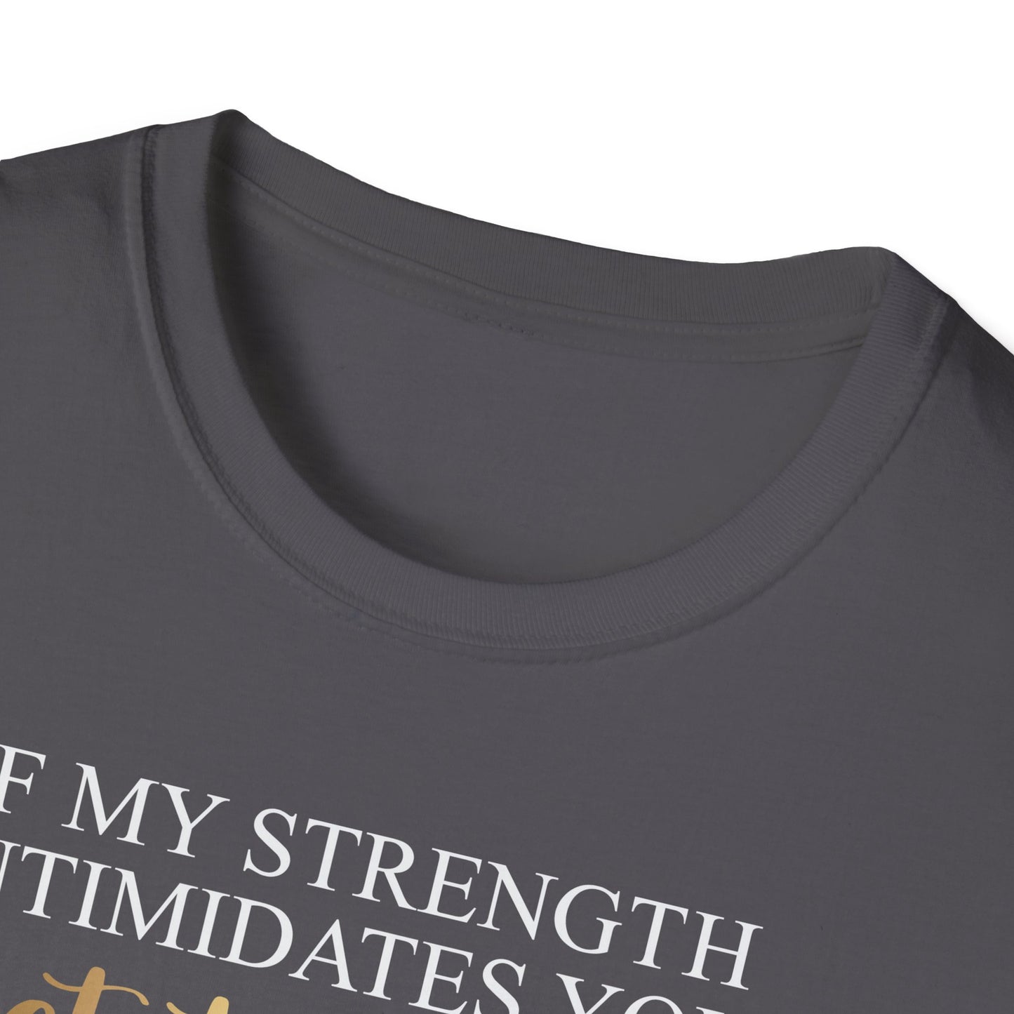 If My Strength Intimidates You Get To Work, Inspirational Gift, Inspirational T-Shirt Gift, Trust in Yourself T-Shirt, Inspire T-shirt, Motivational T-Shirts, Inspirational T-Shirt Gift, Inspire, Dream Create Share T-Shirt Gift, Tee Gift, Good Mood