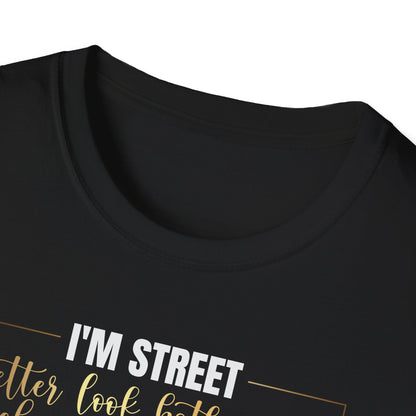 I'm Street Better Look Both Ways, Inspirational Gift, Inspirational T-Shirt Gift, Trust in Yourself T-Shirt, Inspire T-shirt, Motivational T-Shirts, Inspirational T-Shirt Gift, Inspire, Dream Create Share T-Shirt Gift, Tee Gift, Good Mood