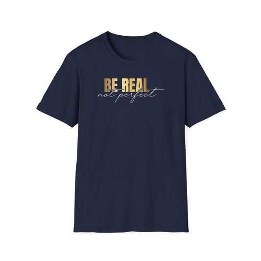 Be Real Not Perfect, Inspirational Gift, Inspirational T-Shirt Gift, Trust in Yourself T-Shirt, Inspire T-shirt, Motivational T-Shirts, Inspirational T-Shirt
