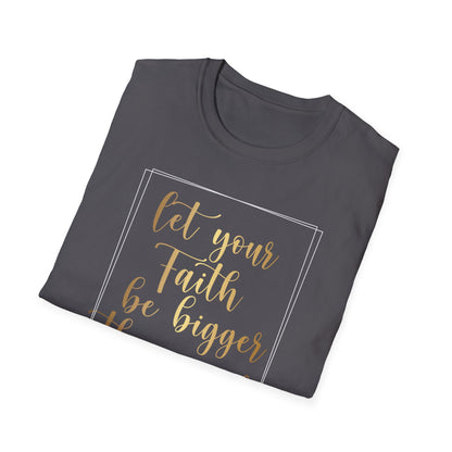 Let Your Faith Be Bigger Than Your Fear, Inspirational Gift, Inspirational T-Shirt Gift, Trust in Yourself T-Shirt, Inspire T-shirt, Motivational T-Shirts, Inspirational T-Shirt Gift, Inspire, Dream Create Share T=Shirt Gift, Tee Gift, Good Mood