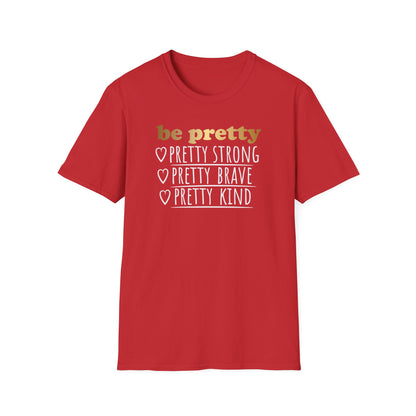 Be Pretty Pretty Strong Pretty Brave, Inspirational Gift, Inspirational T-Shirt Gift, Trust in Yourself T-Shirt, Inspire T-shirt, Motivational T-Shirts, Inspirational T-Shirt