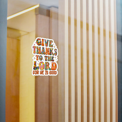 Give Thanks To The Lord For He Is Good Sticker