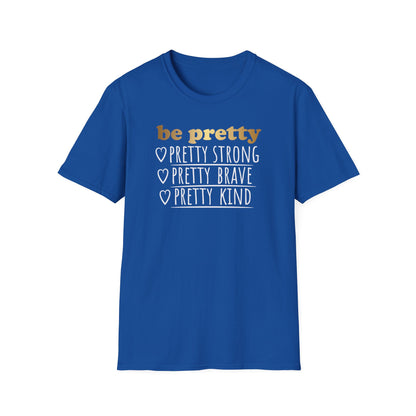 Be Pretty Pretty Strong Pretty Brave, Inspirational Gift, Inspirational T-Shirt Gift, Trust in Yourself T-Shirt, Inspire T-shirt, Motivational T-Shirts, Inspirational T-Shirt
