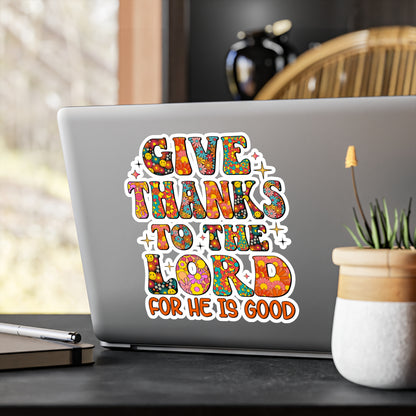 Give Thanks To The Lord For He Is Good Sticker
