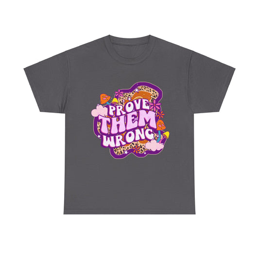 Prove Them Wrong Positive Affirmation Shirt