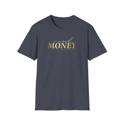 I Need Money, Inspirational Gift, Inspirational T-Shirt Gift, Trust in Yourself T-Shirt, Inspire T-shirt, Motivational T-Shirts, Inspirational T-Shirt Gift, Inspire, Dream Create Share T-Shirt Gift, Tee Gift, Good Mood