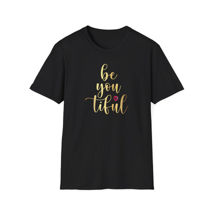 Be You Tiful, Inspirational Gift, Inspirational T-Shirt Gift, Trust in Yourself T-Shirt, Inspire T-shirt, Motivational T-Shirts, Inspirational T-Shirt