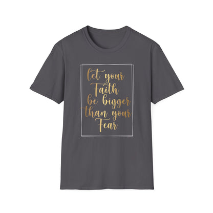 Let Your Faith Be Bigger Than Your Fear, Inspirational Gift, Inspirational T-Shirt Gift, Trust in Yourself T-Shirt, Inspire T-shirt, Motivational T-Shirts, Inspirational T-Shirt Gift, Inspire, Dream Create Share T=Shirt Gift, Tee Gift, Good Mood
