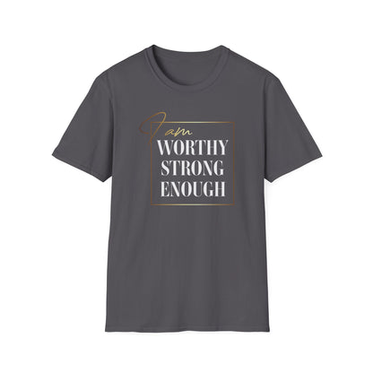 I Am Worthy Strong Enough, Inspirational Gift, Inspirational T-Shirt Gift, Trust in Yourself T-Shirt, Inspire T-shirt, Motivational T-Shirts, Inspirational T-Shirt Gift, Inspire, Dream Create Share T-Shirt Gift, Tee Gift, Good Mood