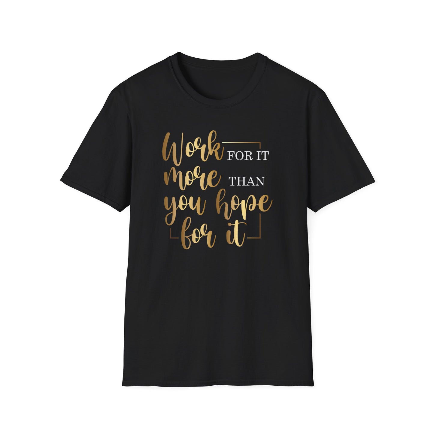 Work For It More Than You Hope For It