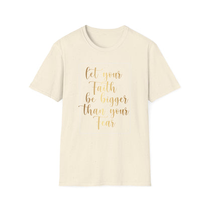 Let Your Faith Be Bigger Than Your Fear, Inspirational Gift, Inspirational T-Shirt Gift, Trust in Yourself T-Shirt, Inspire T-shirt, Motivational T-Shirts, Inspirational T-Shirt Gift, Inspire, Dream Create Share T=Shirt Gift, Tee Gift, Good Mood