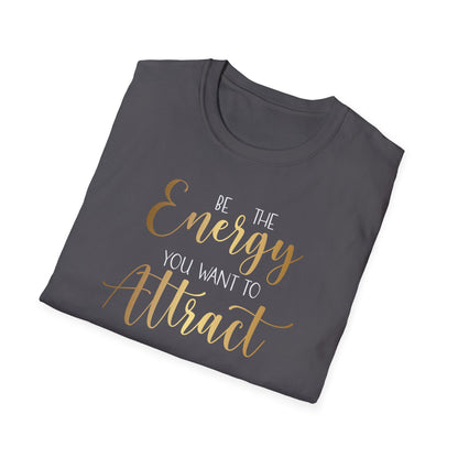 Be The Energy You Want To Attract, Inspirational Gift, Inspirational T-Shirt Gift, Trust in Yourself T-Shirt, Inspire T-shirt, Motivational T-Shirts, Inspirational T-Shirt