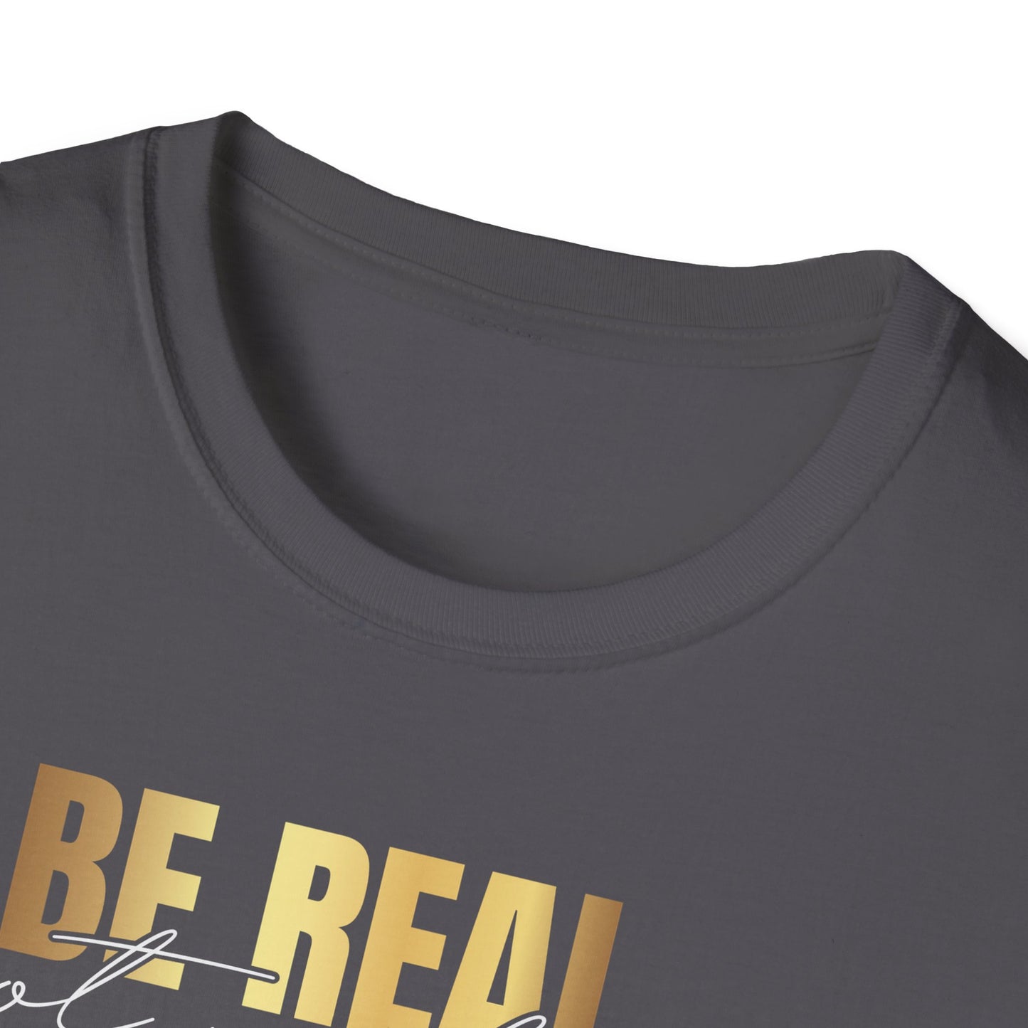 Be Real Not Perfect, Inspirational Gift, Inspirational T-Shirt Gift, Trust in Yourself T-Shirt, Inspire T-shirt, Motivational T-Shirts, Inspirational T-Shirt
