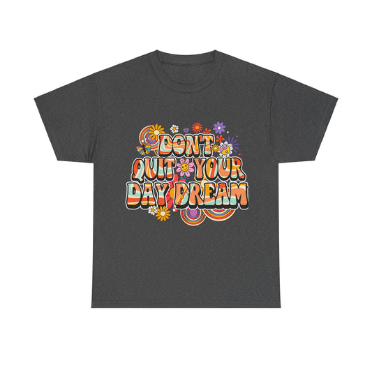 Don't Quit Your Day Dream, Shirts With Saying, Funny Quote Shirt, Woman Shirt, Shirt for Her