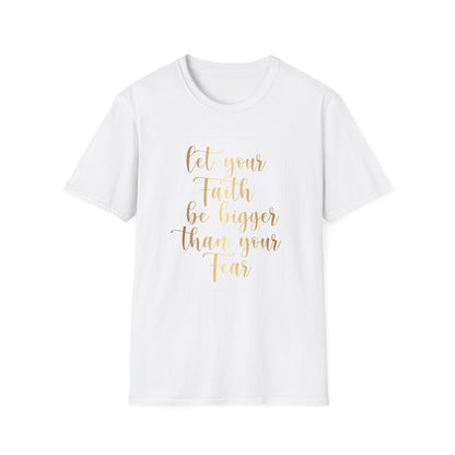 Let Your Faith Be Bigger Than Your Fear, Inspirational Gift, Inspirational T-Shirt Gift, Trust in Yourself T-Shirt, Inspire T-shirt, Motivational T-Shirts, Inspirational T-Shirt Gift, Inspire, Dream Create Share T=Shirt Gift, Tee Gift, Good Mood