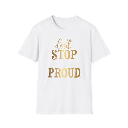 Don't Stop Until You Are Proud, Inspirational Gift, Inspirational T-Shirt Gift, Trust in Yourself T-Shirt, Inspire T-shirt, Motivational T-Shirts, Inspirational T-Shirt
