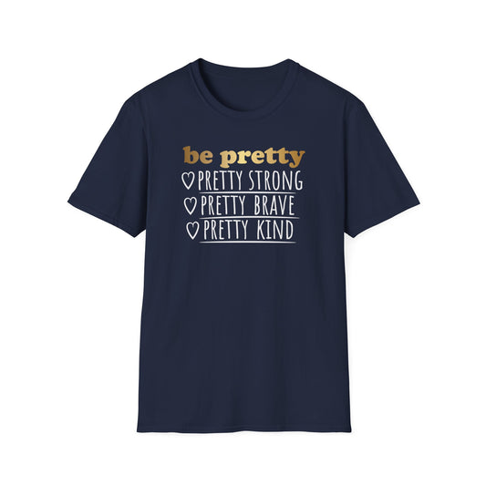 Be Pretty Pretty Strong Pretty Brave, Inspirational Gift, Inspirational T-Shirt Gift, Trust in Yourself T-Shirt, Inspire T-shirt, Motivational T-Shirts, Inspirational T-Shirt